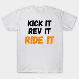 Kick it, Rev it, Ride it. Orange Dirt bike/motocross design T-Shirt